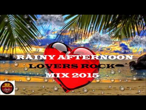 2015 Rainy Afternoon Lovers Rock Mix:Gregory Isaacs, Ghost,Chevaughn,Turbulance And Many More